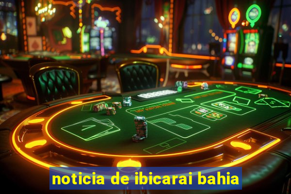 noticia de ibicarai bahia